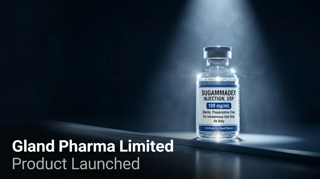 Gland Pharma Launches USFDA Approved Sugammadex Injection in 1.6 Billion Dollar US Market
